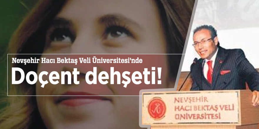 Nevşehir Hacı Bektaş Veli Üniversitesi'nde Doçent dehşeti!