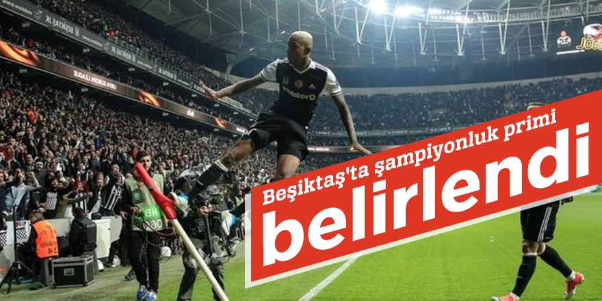 Beşiktaş'ta şampiyonluk primi belirlendi