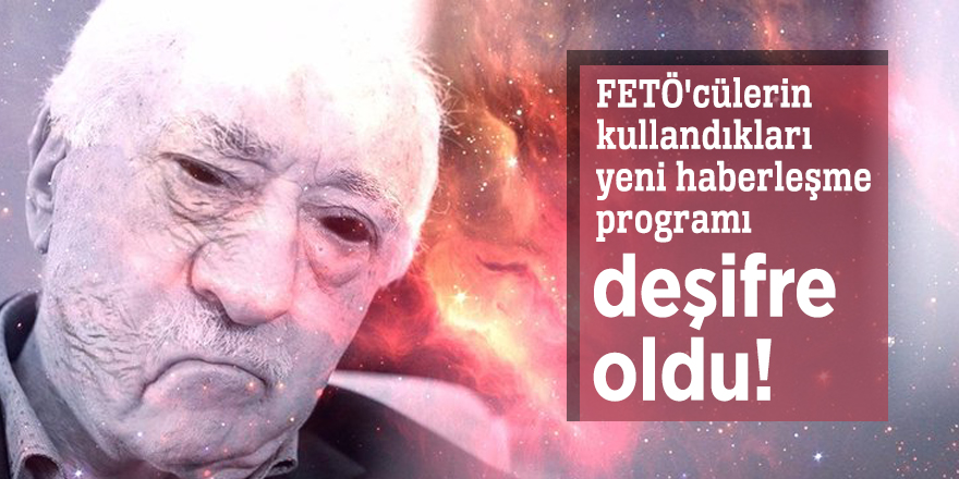 FETÖ'cülerin kullandıkları yeni haberleşme programı deşifre oldu!