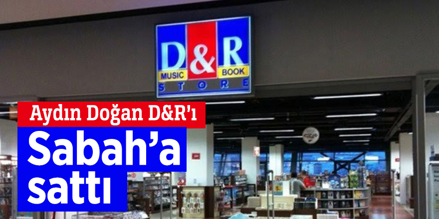 Aydın Doğan D&R’ı Sabah’a sattı