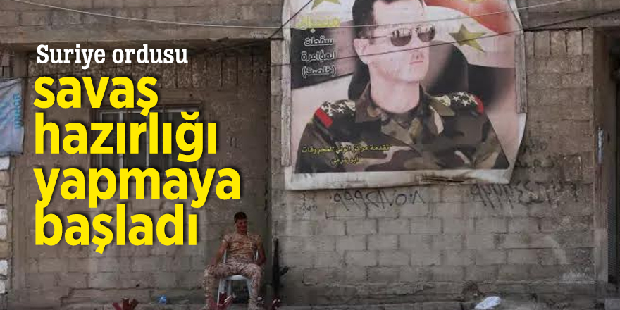 Suriye ordusu savaş hazırlığı yapmaya başladı