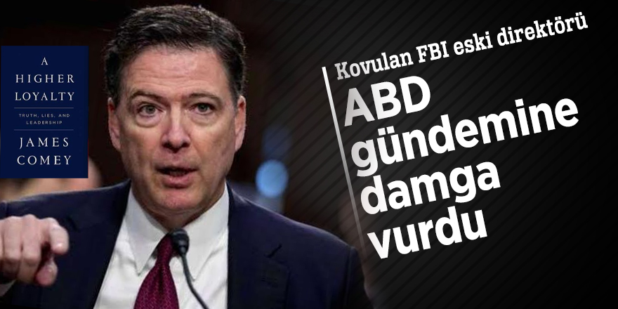 Kovulan FBI eski direktörü ABD gündemine damga vurdu