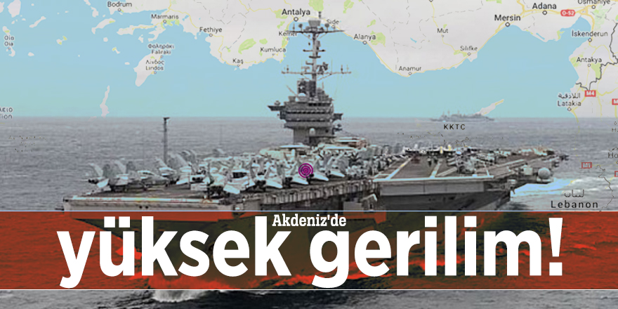 Akdeniz'de yüksek gerilim!