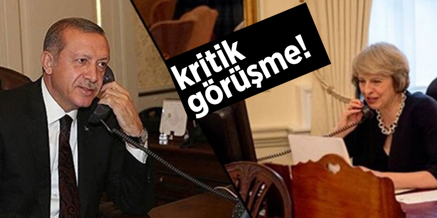 Cumhurbaşkanı Erdoğan, İngiltere Başbakanı Theresa May ile telefonda görüştü
