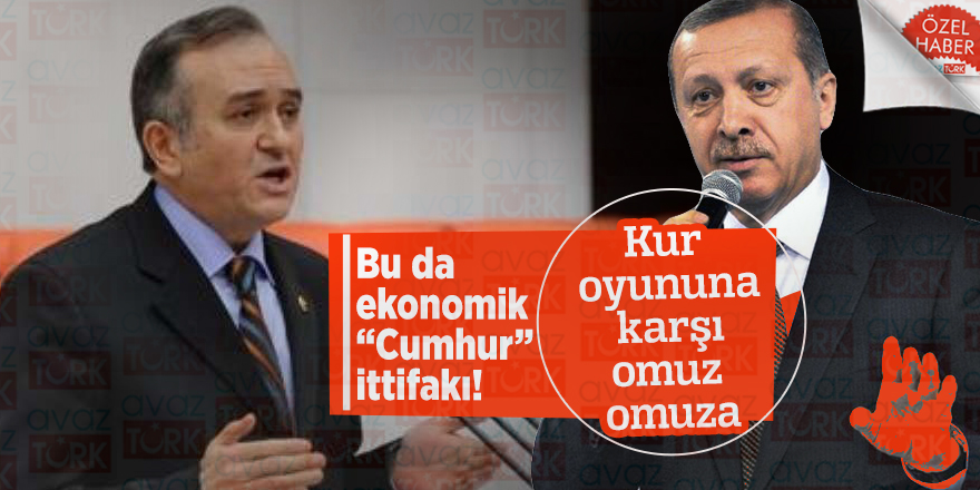 Bu da ekonomik “Cumhur” ittifakı! Kur oyununa karşı omuz omuza
