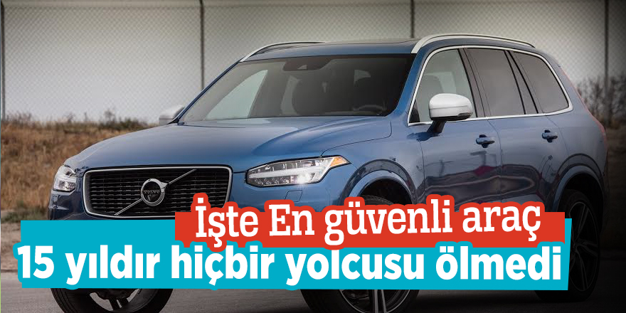 En güvenli araç! 15 yıldır hiçbir yolcusu ölmedi