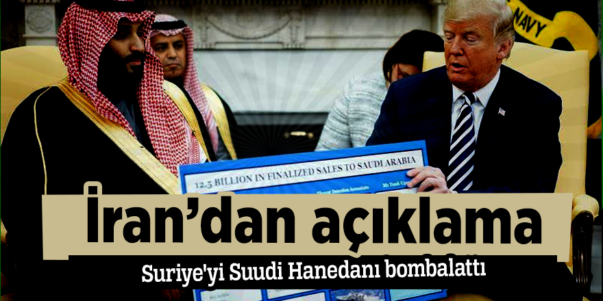 İran’dan açıklama Suriye'yi Suudi Hanedanı bombalattı