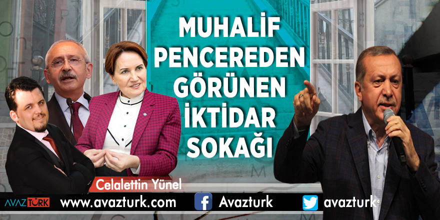 Muhalif pencereden görünen iktidar sokağı
