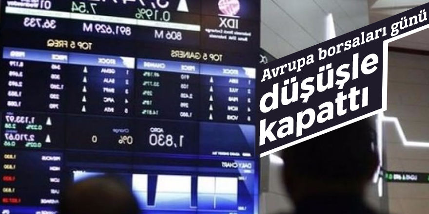 Avrupa borsaları günü düşüşle kapattı