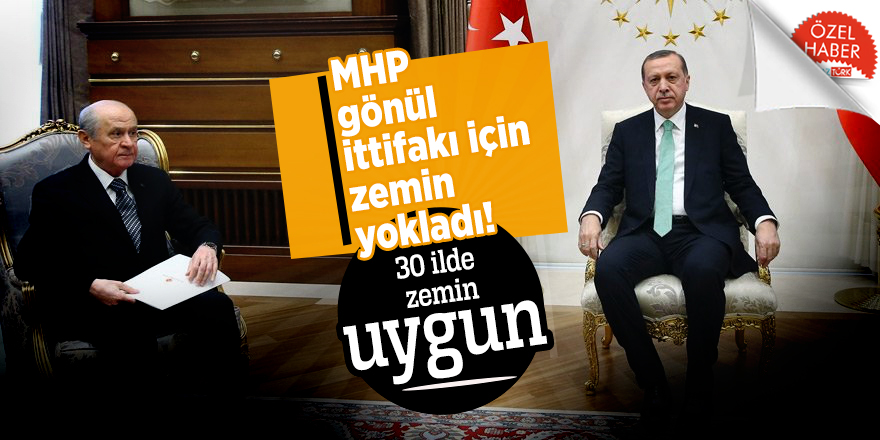 MHP gönül ittifakı için zemin yokladı! 30 ilde zemin uygun