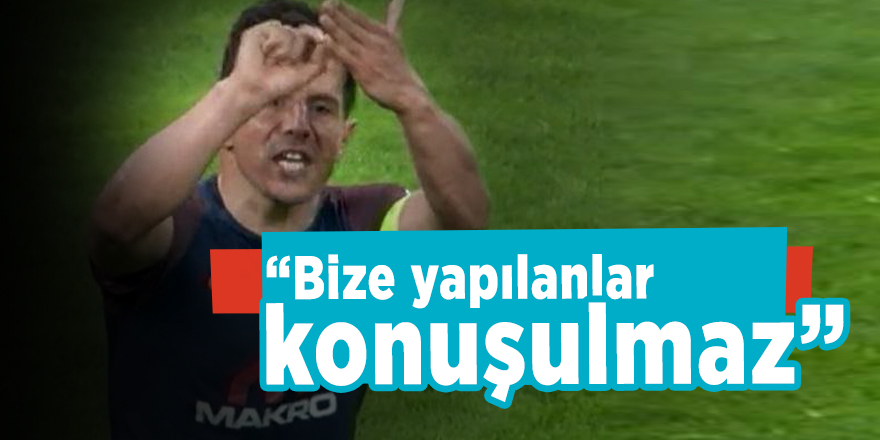 Emre Belözoğlu “Bize yapılanlar konuşulmaz”