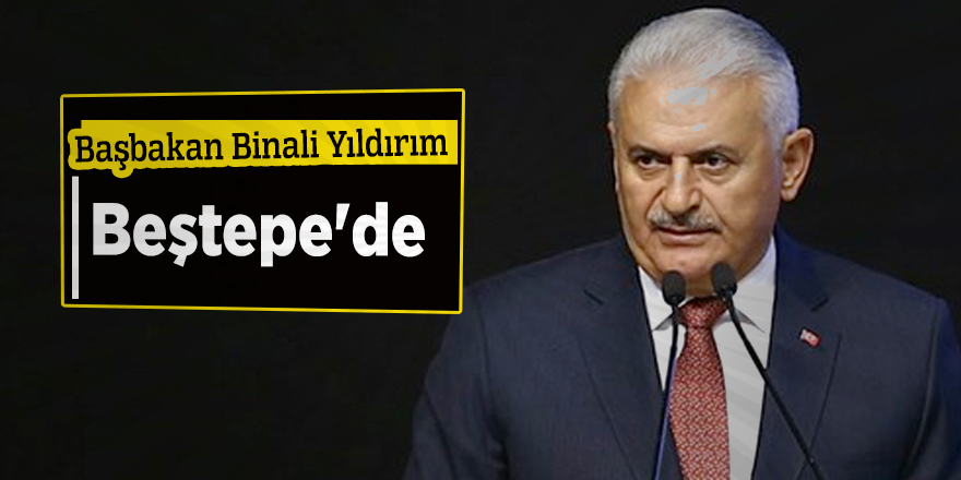 Başbakan Binali Yıldırım Beştepe'de