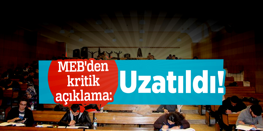MEB'den kritik açıklama: Uzatıldı!