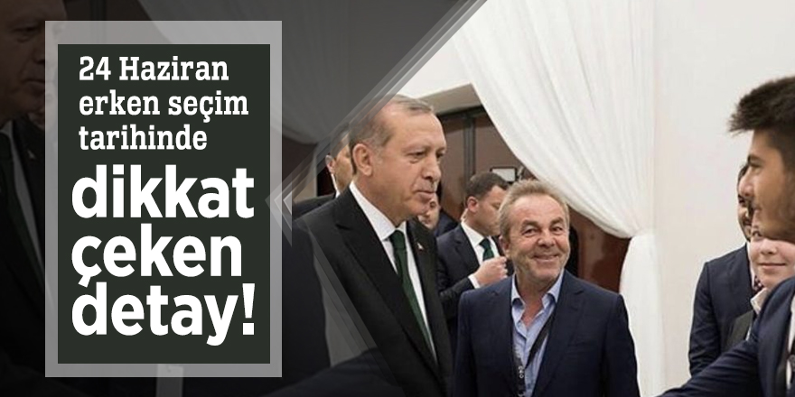 24 Haziran erken seçim tarihinde dikkat çeken detay!