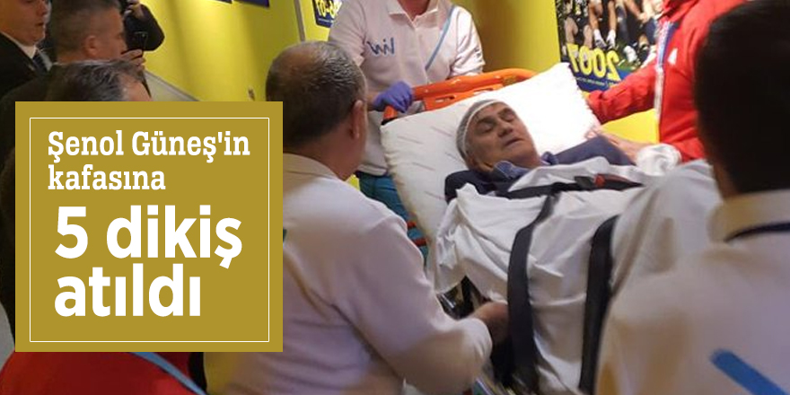 Şenol Güneş'in kafasına 5 dikiş atıldı
