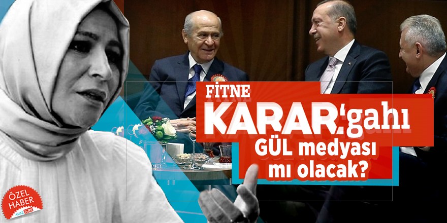 İttifak’ı hedef alan FİTNE ‘KARAR’gahı GÜL medyası mı olacak?