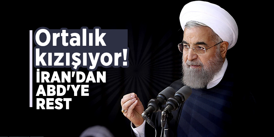 Ortalık kızışıyor! İran'dan ABD'ye rest