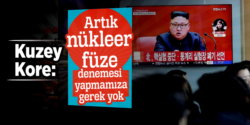 Kuzey Kore: Artık nükleer füze denemesi yapmamıza gerek yok 