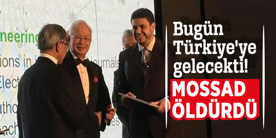 Bugün Türkiye'ye gelecekti! Mossad öldürdü