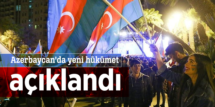 Azerbaycan'da yeni hükümet açıklandı