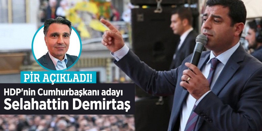 HDP'nin Cumhurbaşkanı adayı Selahattin Demirtaş