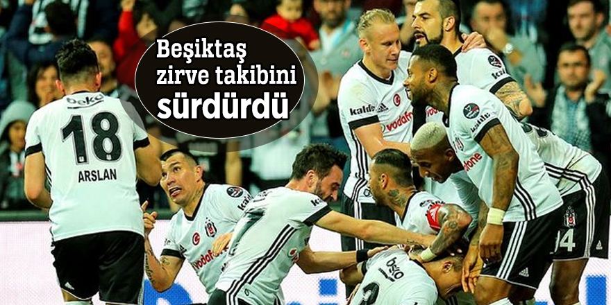 Beşiktaş zirve takibini sürdürdü