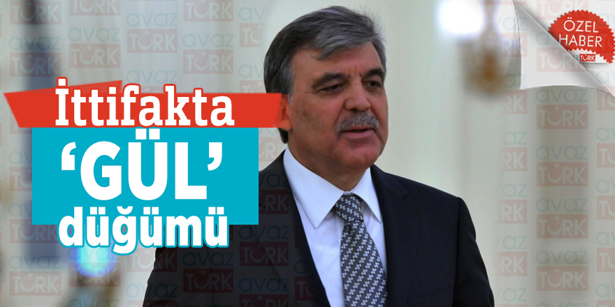 İttifakta ‘GÜL’ düğümü