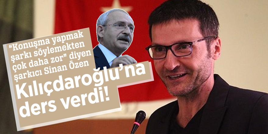 Sinan Özen,Kılıçdaroğlu'na ders verdi