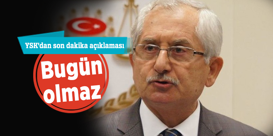 YSK'dan son dakika açıklaması