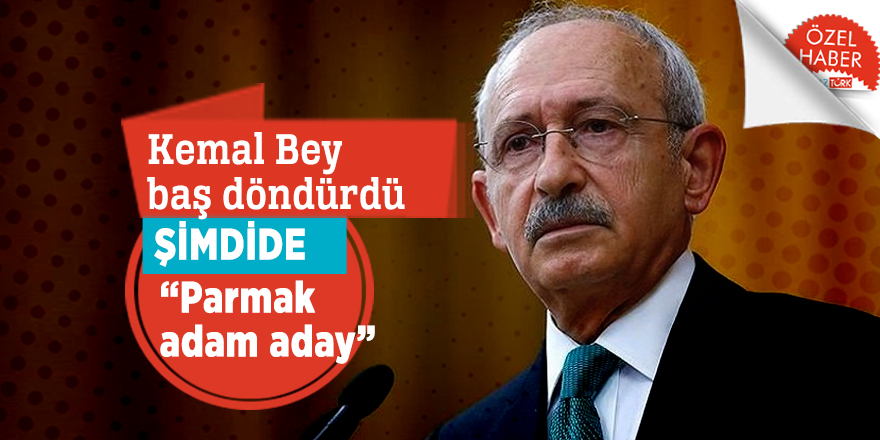 Kemal Bey baş döndürdü şimdide “parmak adam aday”