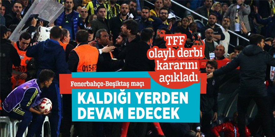 Fenerbahçe-Beşiktaş maçı kaldığı yerden devam edecek