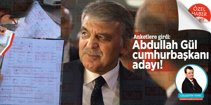 Anketlere girdi: Abdullah Gül cumhurbaşkanı adayı!