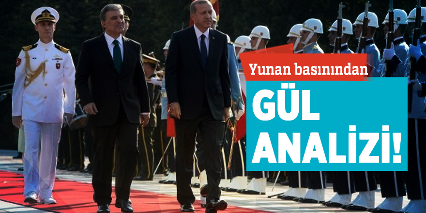 Yunan basınından Abdullah Gül analizi!