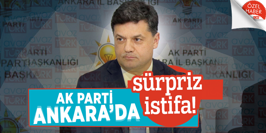 AK Parti Ankara’da sürpriz istifa!