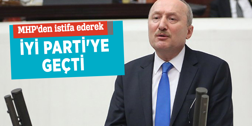 Koçdemir, MHP'den istifa ederek İYİ Parti'ye geçti