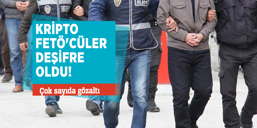 Kripto FETÖ'cüler deşifre oldu! Çok sayıda gözaltı