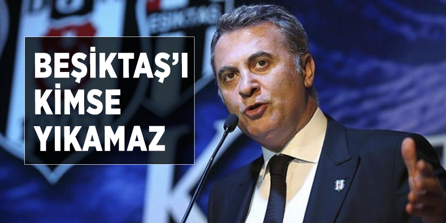 Beşiktaş’ı kimse yıkamaz