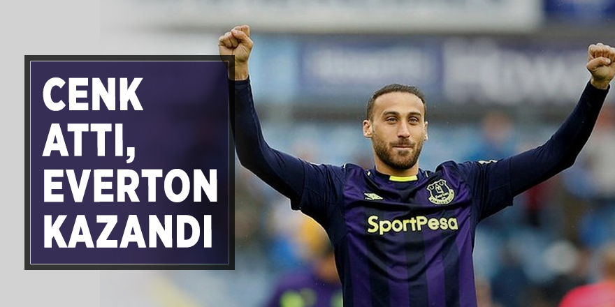 Cenk Tosun attı, Everton kazandı