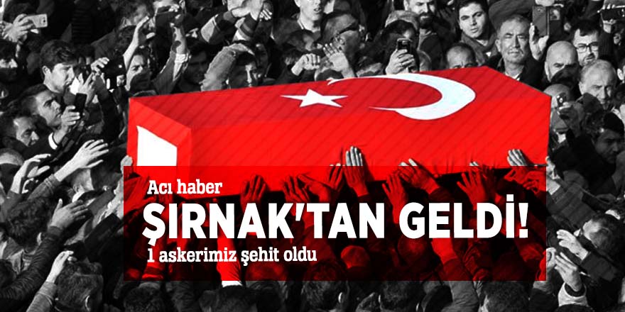 Acı haber Şırnak'tan geldi!