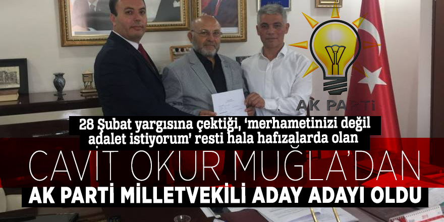 Cavit Okur, AK Parti Muğla Milletvekili Aday Adayı oldu