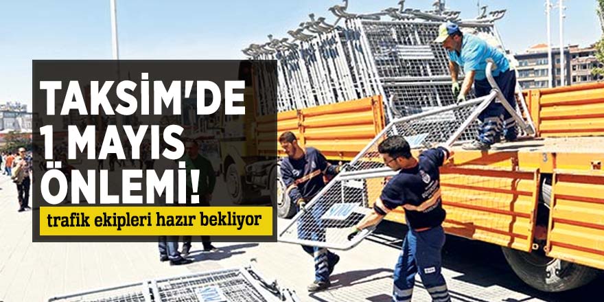 Taksim'de 1 Mayıs önlemi!