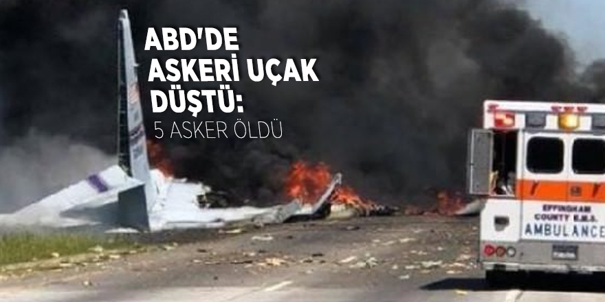 ABD'de askeri uçak düştü: 5 asker öldü
