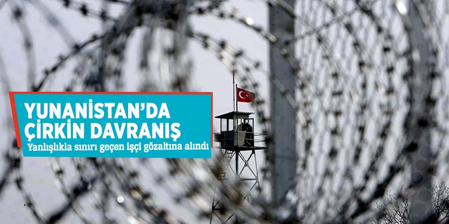 Yunanistan’da çirkin davranış