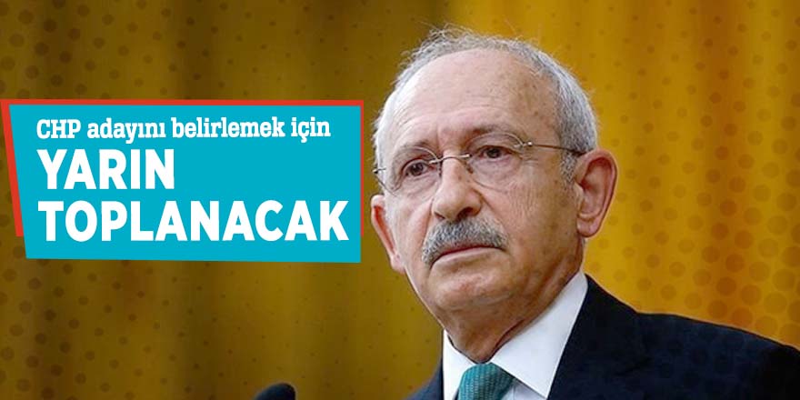 CHP adayını belirlemek için yarın toplanacak