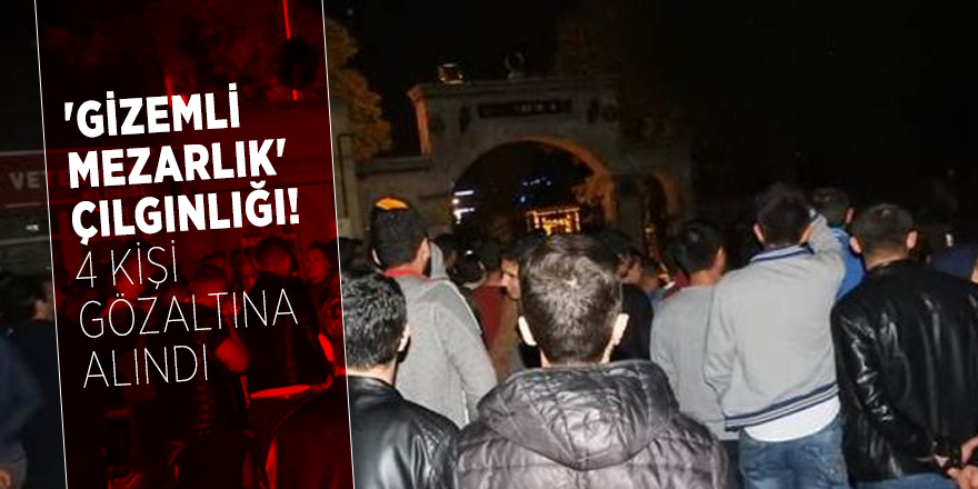 'Gizemli mezarlık' çılgınlığı! 4 kişi gözaltına alındı...