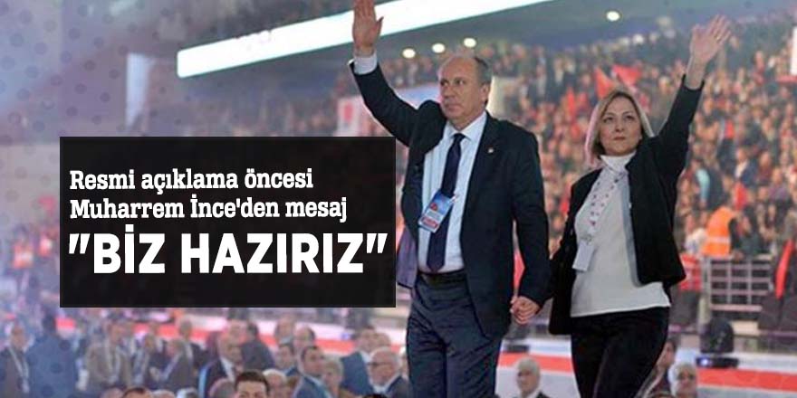 Resmi açıklama öncesi Muharrem İnce'den mesaj