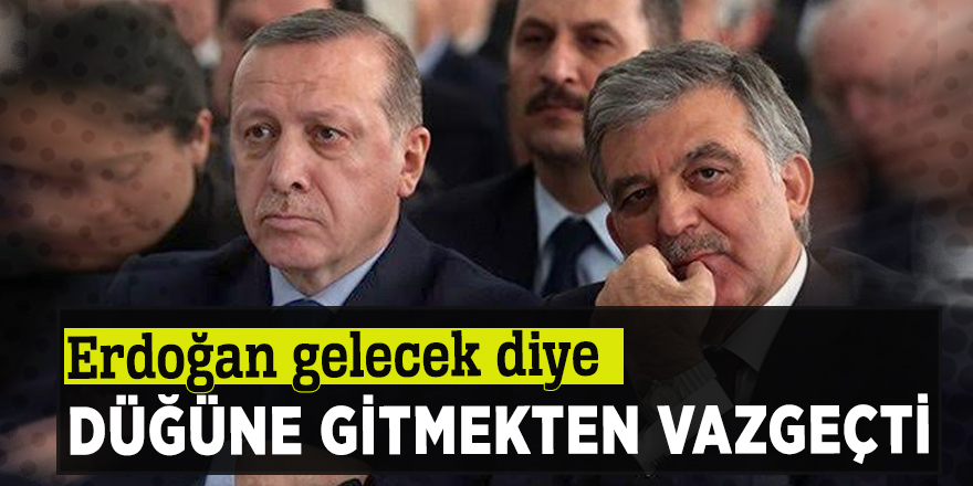 Erdoğan gelecek diye düğüne gitmekten vazgeçti