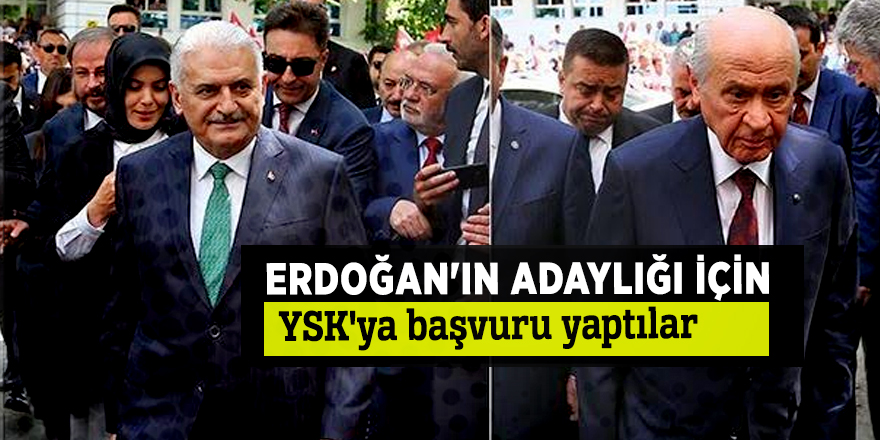 Erdoğan'ın adaylığı için YSK'ya başvuru yaptılar
