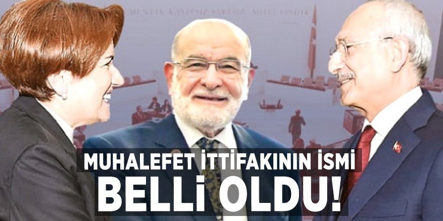 Muhalefet ittifakının ismi belli oldu!