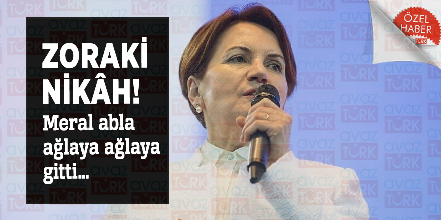 Zoraki nikâh! Meral abla ağlaya ağlaya gitti…